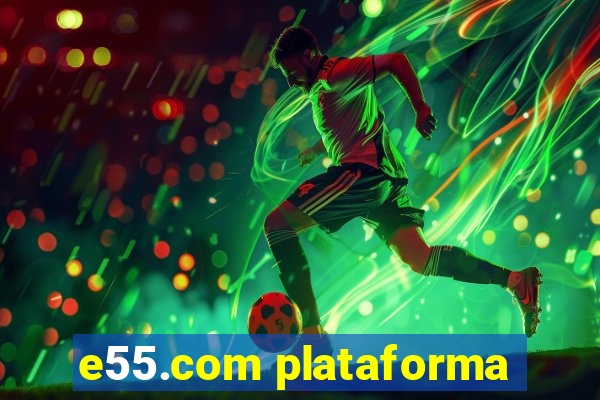 e55.com plataforma